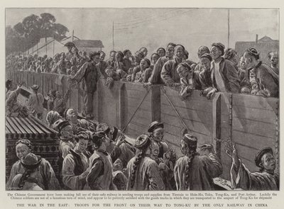 The War in the East, Troops for the Front on their Way to Tong-Ku by the Only Railway in China by Robert Barnes